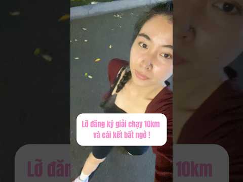 Lỡ đăng ký giải chạy 10km và cái kết bất ngờ #vlog #tranmy #marathon #marathontraining