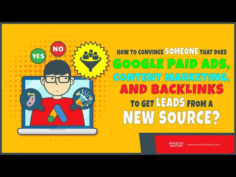 How To Convince Someone That Does Google Paid Ads, Content Marketing, And Backlinks To Get Leads Fro