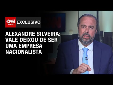 ​Alexandre Silveira: Vale deixou de ser uma empresa nacionalista | CNN 360°