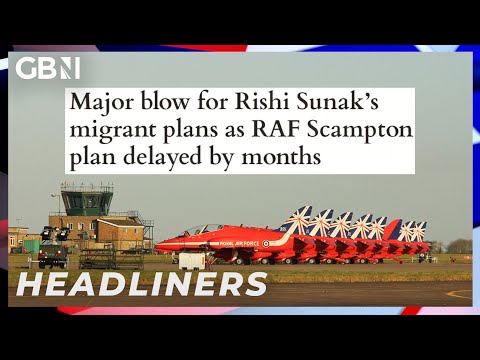 Major blow for Rishi Sunak's migrant plans as RAF Scampton plan delayed by months 🗞 Headliners