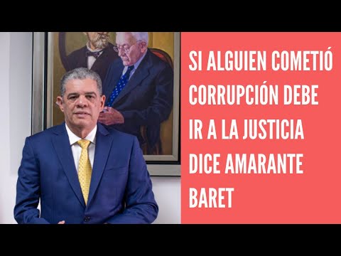 Carlos Amarante Baret dijo que si alguien cometió actos de corrupción, debe responder a la justicia