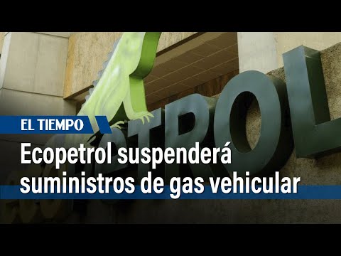 Ecopetrol suspende suministro de gas vehicular a empresas por déficit en embalses | El Tiempo