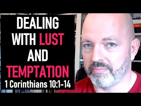 Dealing with Lust and Temptation / 1 Corinthians 10:1-14 - Pastor Patrick Hines Podcast