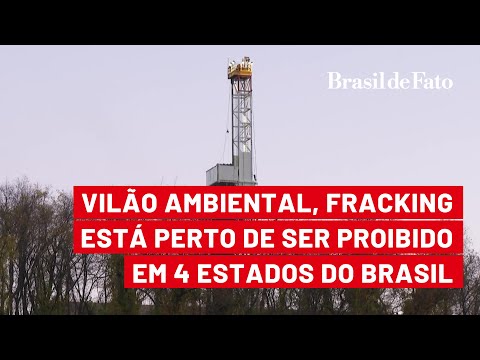 Vilão ambiental, fracking está perto de ser proibido em quatro estados brasileiros