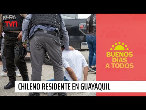 Ataque narco en Ecuador: Chileno en Guayaquil advierte muchas solicitudes entre ambos países