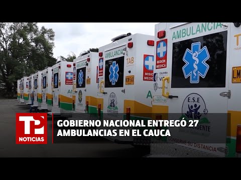 Gobierno Nacional entregó 27 ambulancias en el Cauca |23.04.2024| TP Noticias