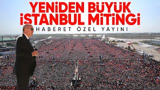 Yeniden Büyük İstanbul Mitingi | Haberet Özel
