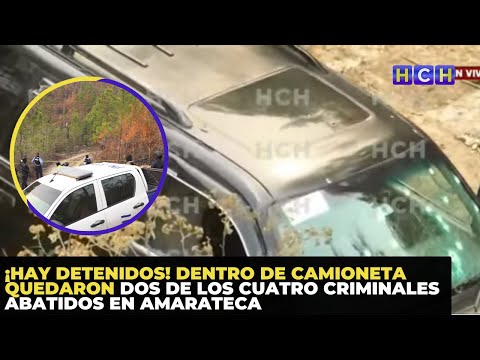 ¡Hay detenidos! Dentro de camioneta quedaron dos de los cuatro criminales abatidos en Amarateca