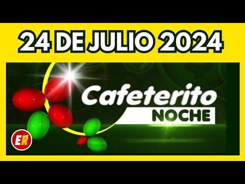 Resultados CAFETERITO NOCHE de hoy MIERCOLES 24 de julio de 2024