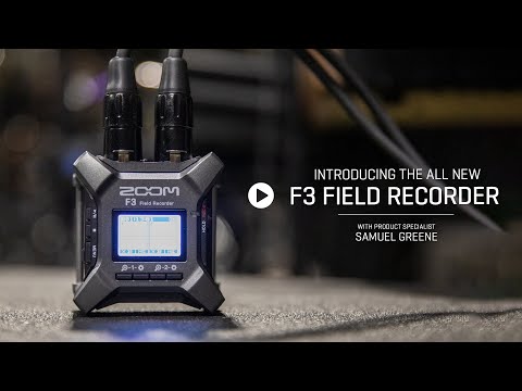 Meet the Zoom Field F3 Field Recorder