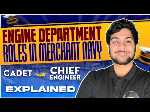 ENGINE DEPARTMENT ROLES IN MERCHANT NAVY – CADET TO CHIEF ENGINEER EXPLAINED