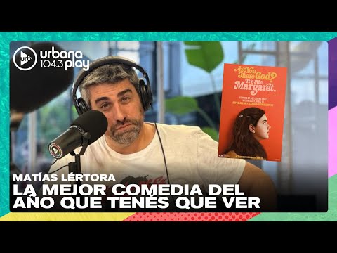 La mejor película de comedia del año por Matías Lértora #VueltaYMedia