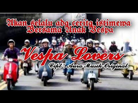 Vespa Lovers || Lagu ciptaan sendiri buat sahabat Vespa Lovers indonesia