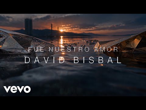 David Bisbal - David Bisbal - Fue Nuestro Amor (Lyric Video)