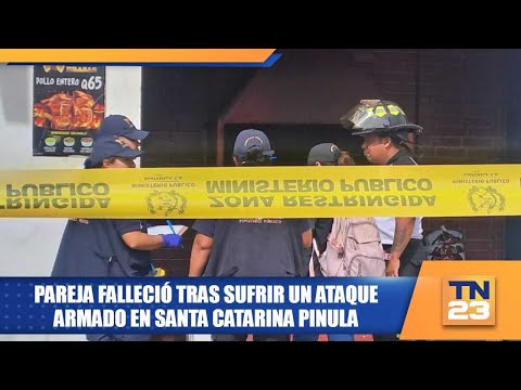 Pareja falleció tras sufrir un ataque armado en Santa Catarina Pinula