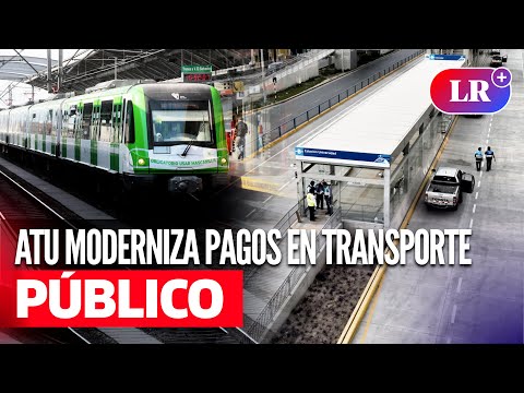 ATU actualiza MÉTODOS DE PAGO en el transporte público de Lima y Callao