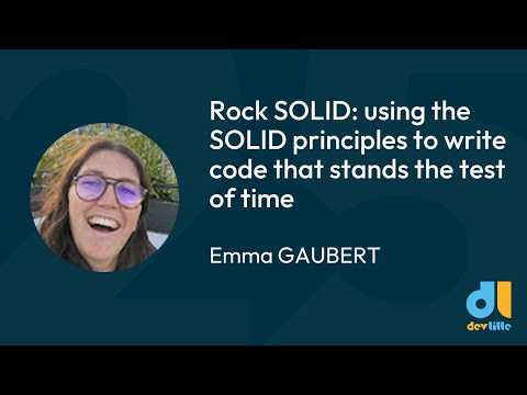[DevLille 2025] Rock SOLID: using the SOLID principles to write code that stands the test of time