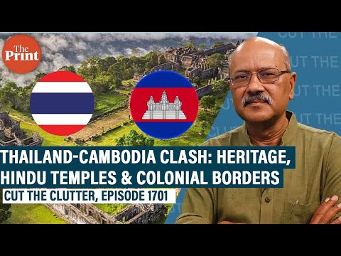 Why Buddhist Thailand &amp; Cambodia are at war over Hindu temples &amp; heritage across colonial borders