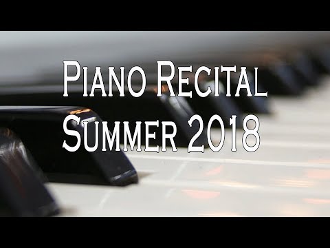 Piano Recital Summer 2018