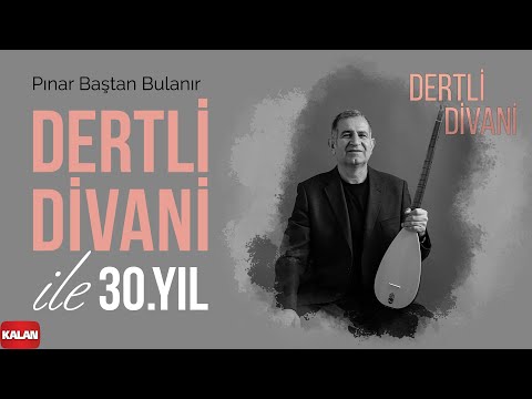 Dertli Divani - Pınar Baştan Bulanır I Dertli Divani ile 30. Yıl © 2022 Kalan Müzik