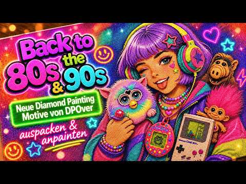 Neue Diamond Paintings auspacken & anpainten ... 80s & 90s Vibes
