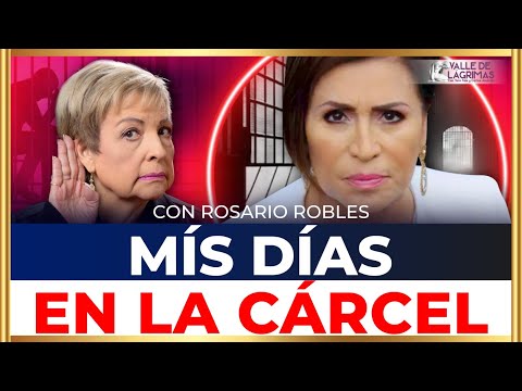 #LoMásVisto | SU PRIMER DÍA en la CÁRCEL: ROSARIO ROBLES ROMPE EL SILENCIO, AMLO me TRAICIONÓ