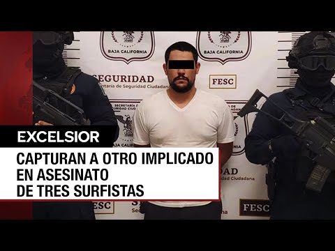 Capturan a un cuarto implicado en asesinato de surfistas extranjeros en Baja California