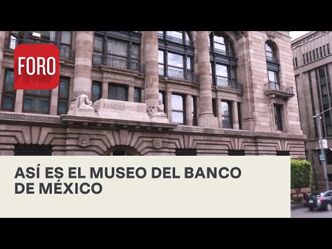 Museo del Banco de México en CDMX - Expreso de la Mañana