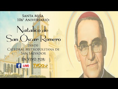 Santa Misa 106° Aniversario del Natalicio de San Óscar Romero