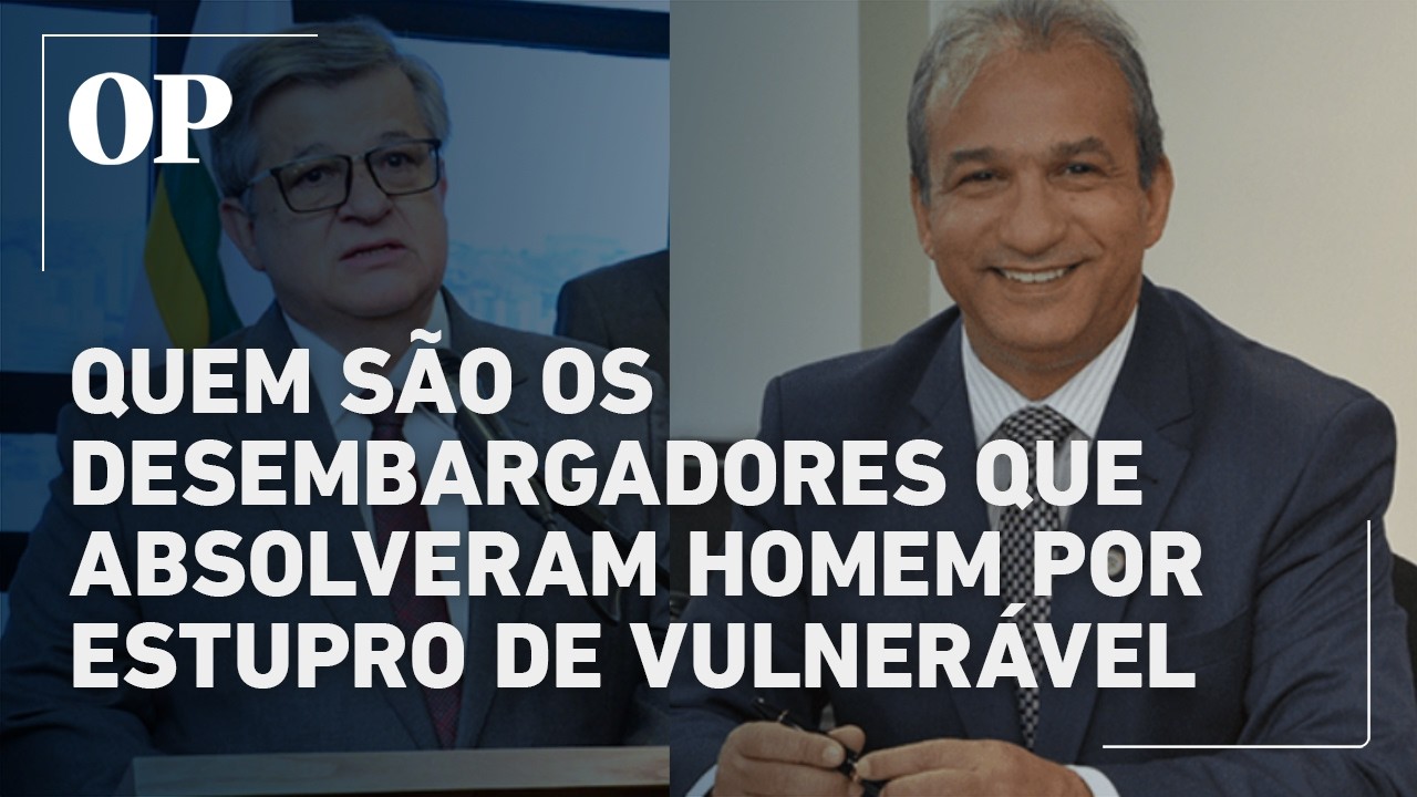 Quem são os desembargadores que absolveram homem por estupro de vulnerável
