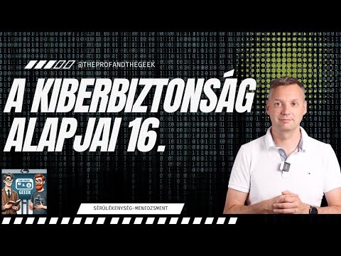 A kiberbiztonság alapjai 16.: Sérülékenység-menedzsment
