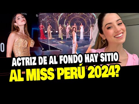 ALESSIA DE AL FONDO HAY SITIO ENTRARÁ AL MISS PERÚ 2024 POR SU TALENTO Y BELLEZA?