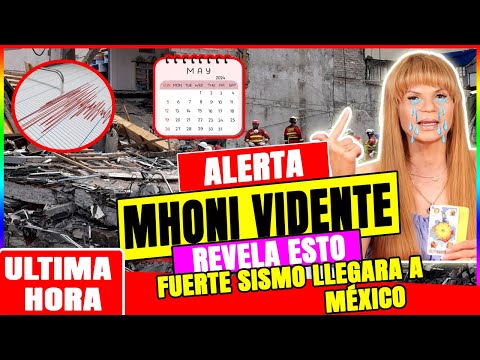 ALERTA TODOS  Mhoni Vidente Predice Fuerte Sismo Para México Este Mes De MAYO 2024 !