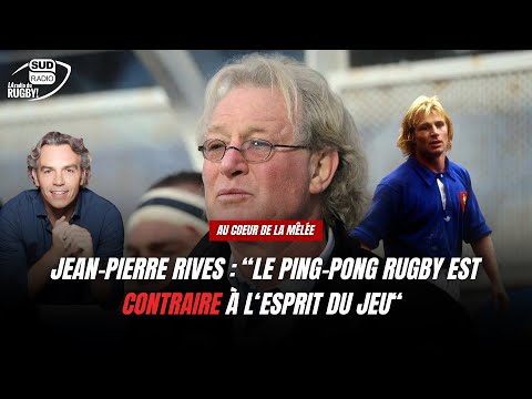 Au Coeur de la Mêlée : Le ping-pong rugby est contraire à l'esprit du jeu selon Jean-Pierre Rives