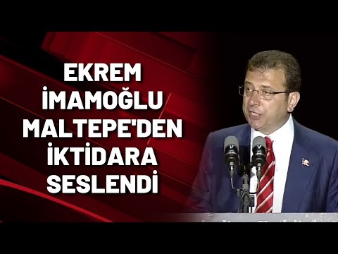 Ekrem İmamoğlu Maltepe'den iktidara seslendi