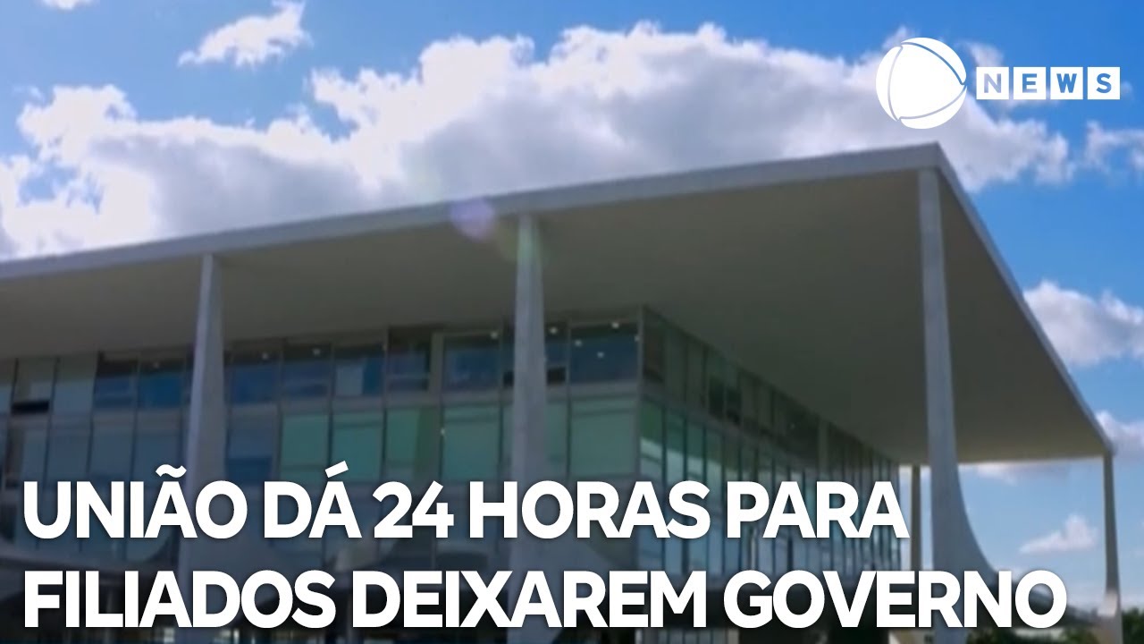 União Brasil dá 24 horas para filiados deixarem o governo