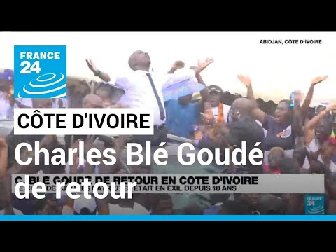 Charles Blé Goudé de retour en Côte d'Ivoire après un exil de 10 ans • FRANCE 24