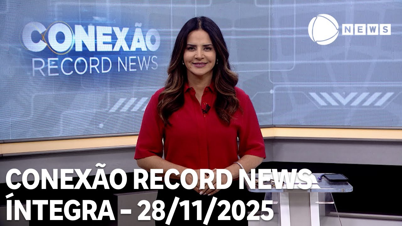 Conexão Record News – 28/11/2025