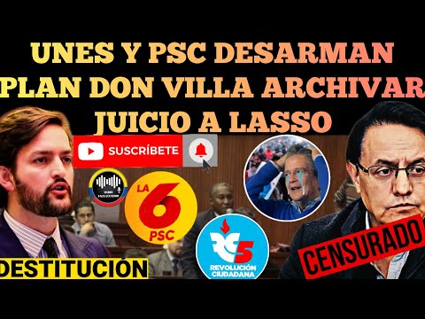 UNES Y PSC DESARMAN  PLAN DE VILLAVICENCIO DE ARCHIVAR JUICIO POLÍTICO DE LASSO NOTICIAS RFE TV