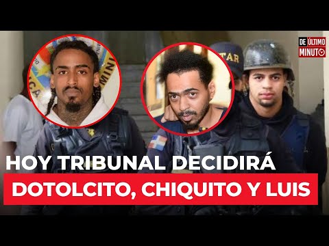 HOY TRIBUNAL DECIDIRÁ DESTINO DEL DOTOLCITO, CHIQUITO Y LUIS POR CASO DE JOSHUA FERNÁNDEZ