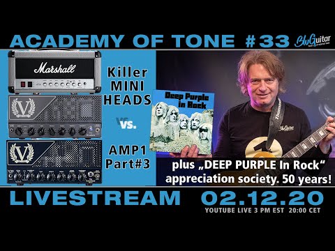Academy of Tone #33 "killer mini heads vs AMP1 Part 3! PLUS Deep Purple In Rock appreciation society