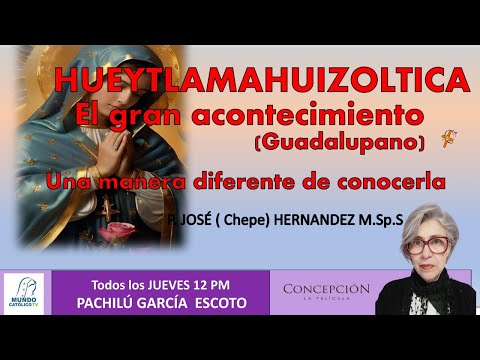 HUEYTLAMAHUIZOLTICA El gran acontecimiento GUADALUPANO - Una manera diferente de conocerla