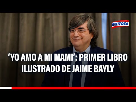 'Yo amo a mi mami': Primer libro ilustrado del novelista y periodista Jaime Bayly