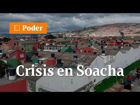 Pobreza, desalojos, violencia: crisis en Soacha| El Poder
