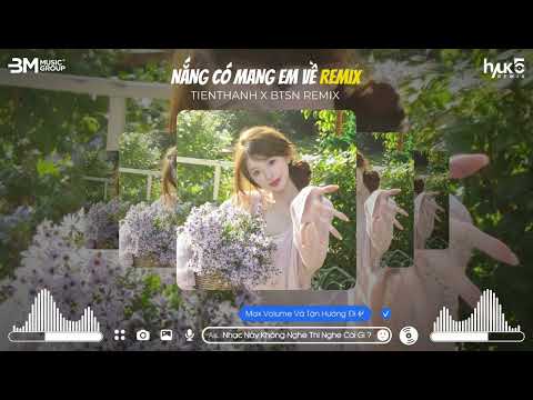 NẮNG CÓ MANG EM VỀ - TIENTHANH X BTSN REMIX | NHẠC REMIX HOT TIKTOK 2025