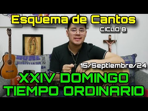 Esquema de Cantos para DOMINGO XXIV (TO)  15 de Septiembre, 2024 - Cantos para la Misa [CICLO B]