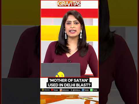 Delhi Blast: Use of 'Mother of Satan' Suspected as Red Fort Blast Probe Picks Pace | Gravitas Shorts