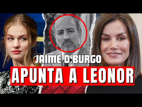 Leonor SERÁ el PRÓXIMO OBJETIVO de Jaime Del Burgo