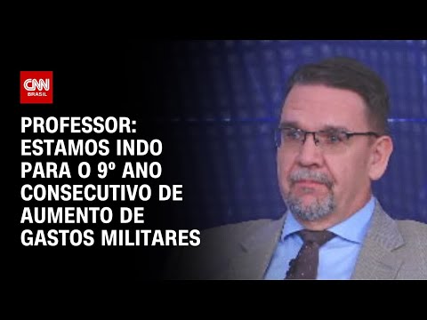 Estamos indo para o 9º ano consecutivo de aumento de gastos militares, diz professor | WW