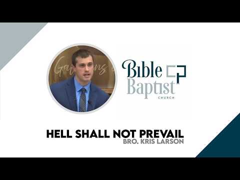 Bro. Kris Larson - Hell Shall Not Prevail (Aug 19, 2026 - Wed)